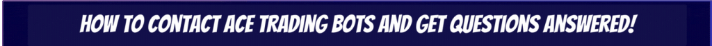 ACE TRADING BOTS Contact Us